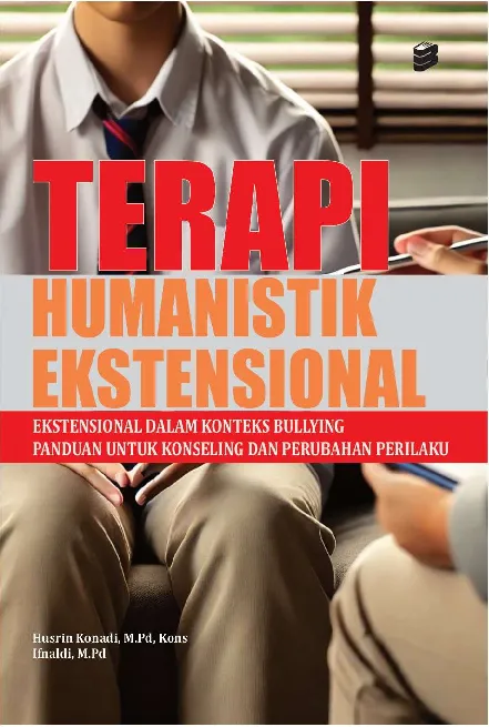 Terapi Humanistik Ekstensional dalam Konteks Bullying Panduan untuk Konseling dan Perubahan Perilaku