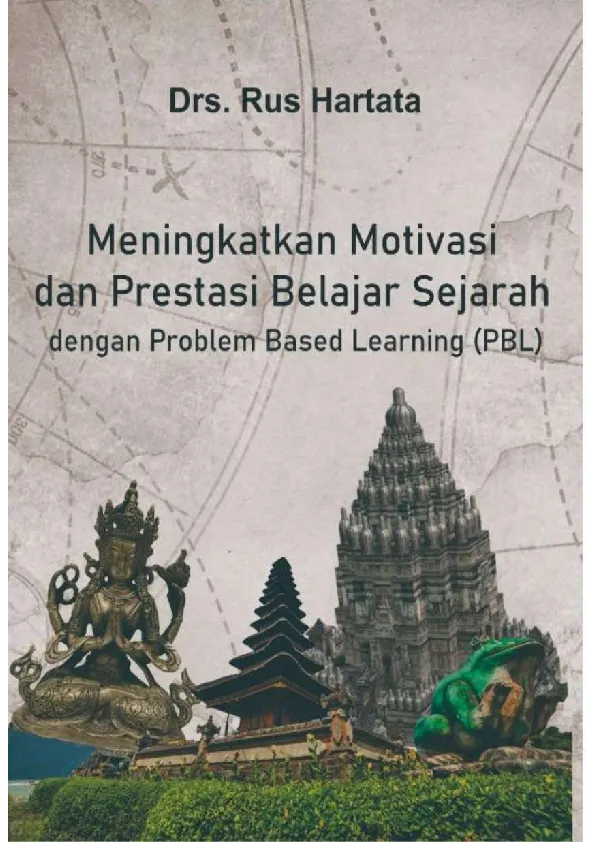 MENINGKATKAN MOTIVASI DAN PRESTASI BELAJAR SEJARAH Dengan Problem Based Learning (PBL)