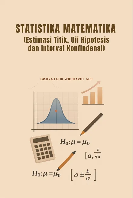 Statistika matematika : estimasi titik, uji hipotesis dan interval konfindensi