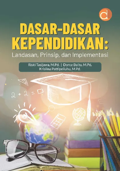 Dasar-Dasar Kependidikan: Landasan, Prinsip, dan Implementasi