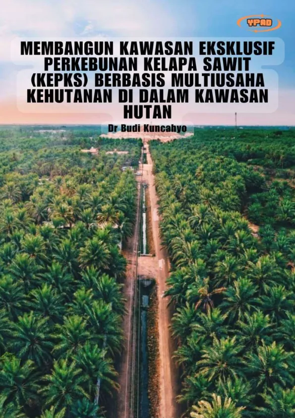 Membangun Kawasan Eksklusif Perkebunan Kelapa Sawit (KEPKS) Berbasis Multiusaha Kehutanan di dalam Kawasan Hutan