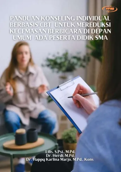 Panduan Konseling Individual Berbasis CBT untuk Mereduksi Kecemasan Berbicara di Depan Umum ada Peserta Didik SMA