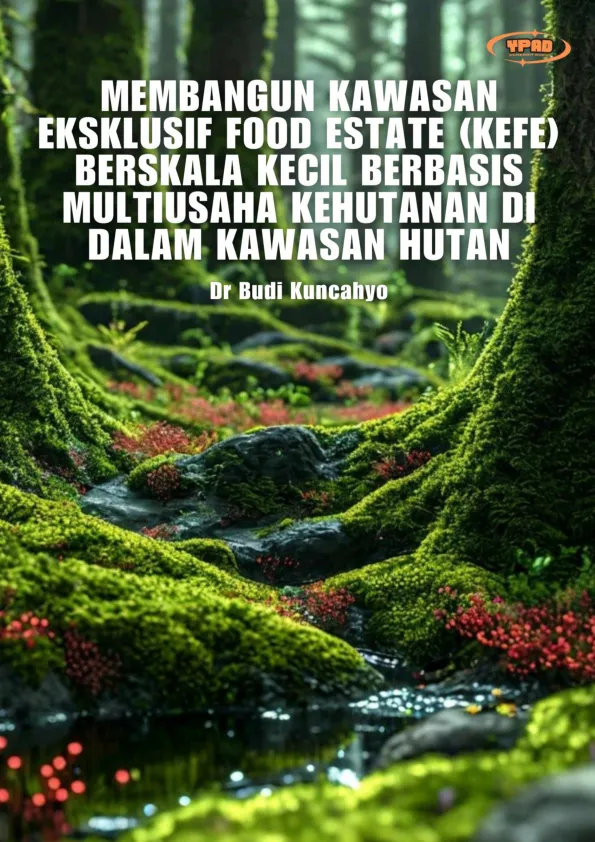 Membangun Kawasan Eksklusif Food Estate (KEFE) Berskala Kecil Berbasis Multiusaha Kehutanan di dalam Kawasan Hutan