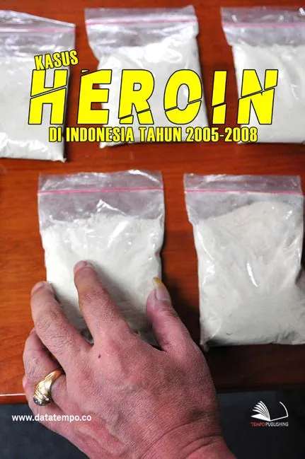 Kasus Heroin di Indonesia Tahun 2005-2008