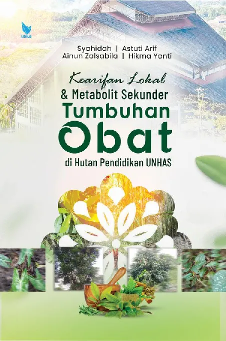 Kearifan Lokal dan Metabolit Sekunder Tumbuhan Obat di Hutan Pendidikan Unhas