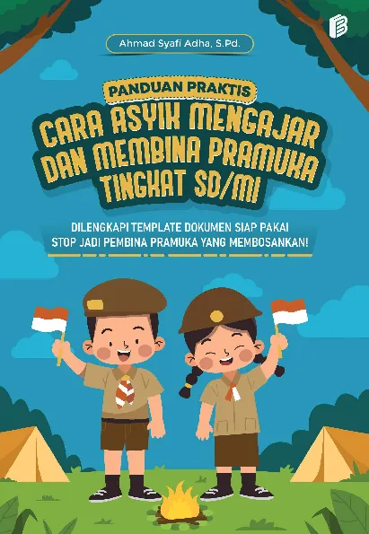 Panduan Praktis Cara Asyik Mengajar dan Membina Pramuka Tingkat SD/MI