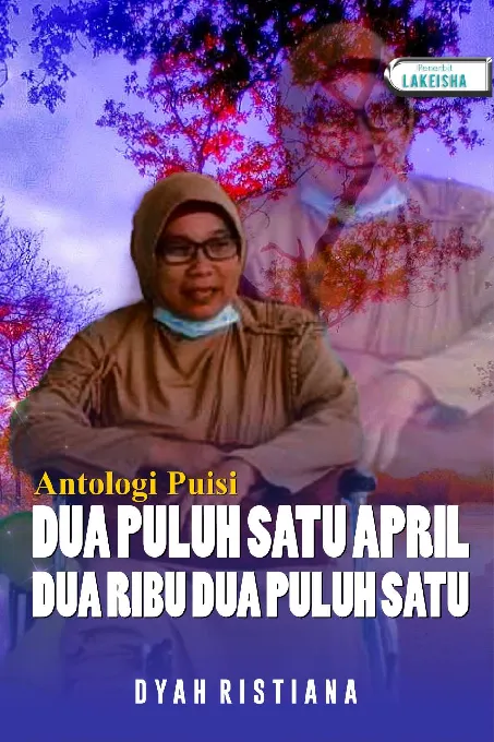 DUA PULUH SATU APRIL DUA RIBU DUA PULUH SATU (Antologi Puisi)