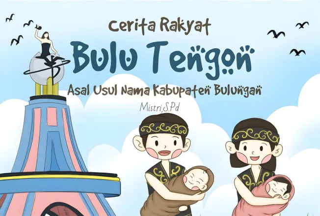 Cerita Rakyat Bulu Tengon: Asal Usul Nama Kabupaten Bulungan