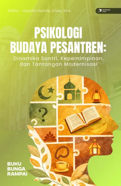 Psikologi Budaya Pesantren: Dinamika Santri, Kepemimpinan, dan Tantangan Modernisasi