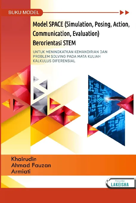 Model SPACE (Simulation, Posing, Action, Communication, Evaluation) Berorientasi STEM UNTUK MENINGKATKAN KEMANDIRIAN DAN KEMAMPUAN PROBLEM SOLVING PADA MATA KULIAH KALKULUS DIFERENSIA
