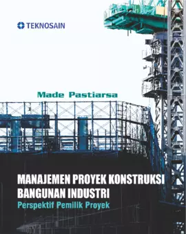 Manajemen Proyek Konstruksi Bangunan Industri; Perspektif Pemilik Proyek