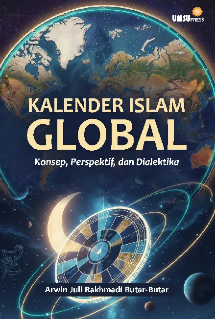 Kalender Islam Global Konsep, Perspektif, dan Dialektika