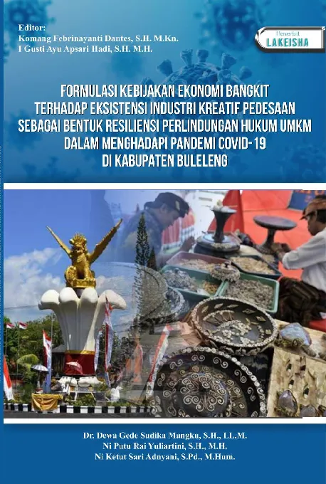 Formulasi Kebijakan Ekonomi Bangkit terhadap Eksistensi Industri Kreatif Pedesaan sebagai Bentuk Resiliensi Perlindungan Hukum UMKM dalam Menghadapi Pandemi Covid-19 di Kabupaten Buleleng