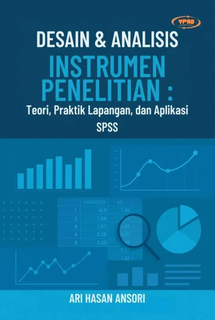 Desain & Analisis Instrumen Penelitian Teori, Praktik Lapangan, dan Aplikasi SPSS