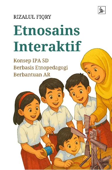 Etnosains Interaktif: Konsep IPA SD Berbasis Etnopedagogi Berbantuan AR