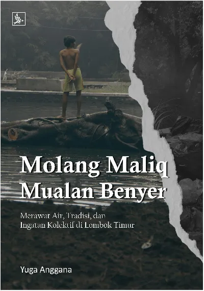 Molang Maliq Mualan Benyer : Merawat Air, Tradisi dan Ingatan Kolektif di Lombok Timur