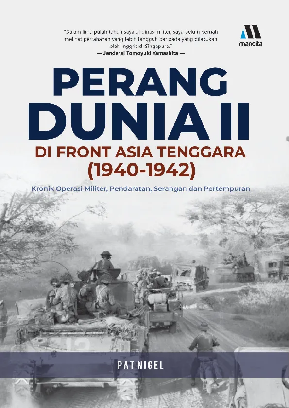 PERANG DUNIA II DI FRONT ASIA TENGGARA (1940-1942): Kronik Operasi Militer, Pendaratan, Serangan dan Pertempuran