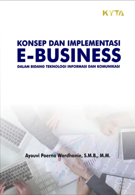 Konsep dan Implementasi E-Business Dalam Bidang Teknologi Informasi dan Komunikasi