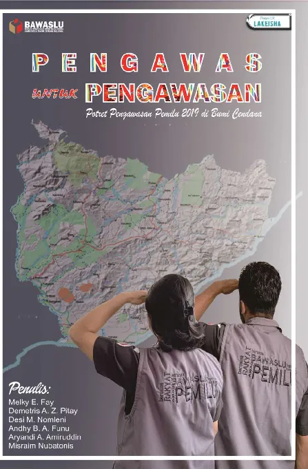 PENGAWAS UNTUK PENGAWASAN Potret Pengawasan Pemilu 2019 di Bumi Cendana