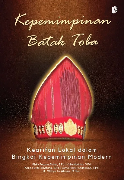 Kepemimpinan Batak Toba : Kearifan Lokal dalam Bingkai Kepemimpinan Modern