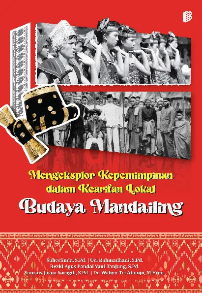 Mengeksplor Kepemimpinan dalam Kearifan Lokal Budaya Mandailing