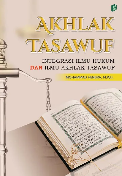 Akhlak Tasawuf : Integrasi Ilmu Hukum dan Ilmu Akhlak Tasawuf
