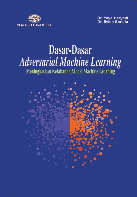Dasar-Dasar Adversarial Machine Learning: Meningkatkan Ketahanan Model Machine Learning