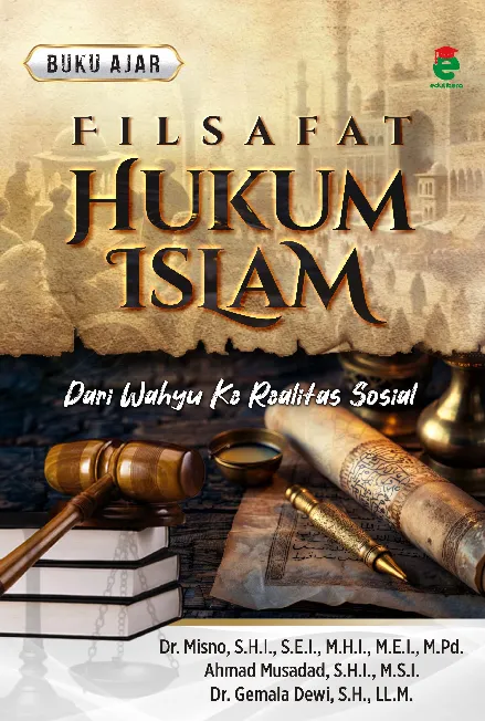Buku ajar filsafat hukum Islam : dari wahyu ke realitas sosial