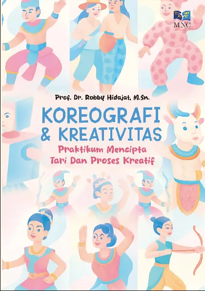 KOREOGRAFI & KREATIVITAS Praktikum Mencipta Tari Dan Proses Kreatif