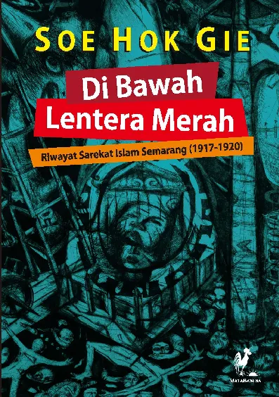 DI BAWAH LENTERA MERAH: Riwayat Sarekat Islam Semarang (1917-1920)
