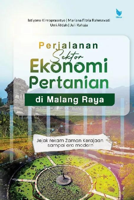 PERJALANAN SEKTOR EKONOMI PERTANIAN DI MALANG RAYA (Jejak Rekam Budaya Pertanian)