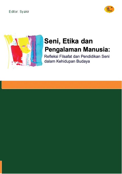 Seni, etika, dan pengalaman manusia : Refleksi filsafat dan pendidikan seni dalam kehidupan budaya