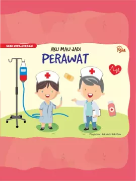 Seri Cita Citaku Aku Mau Jadi : PERAWAT