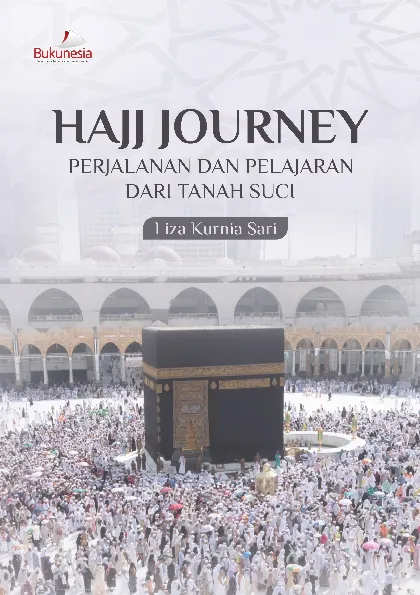 Hajj Journey: Perjalanan dan Pelajaran dari Tanah Suci