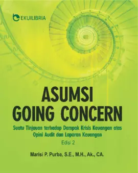 Asumsi Going Concern; Suatu Tinjauan terhadap Dampak Krisis Keuangan atas Opini Audit dan Laporan Keuangan Edisi 2