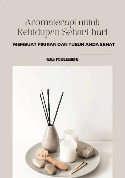 Aromaterapi untuk kehidupan sehari-hari: membuat pikiran dan tubuh anda sehat