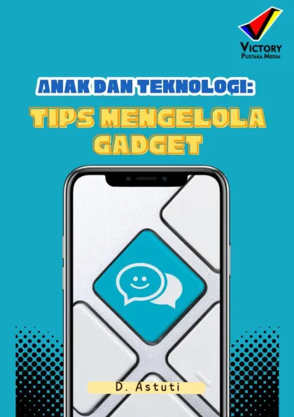 Anak dan Teknologi: Tips Mengelola Gadget
