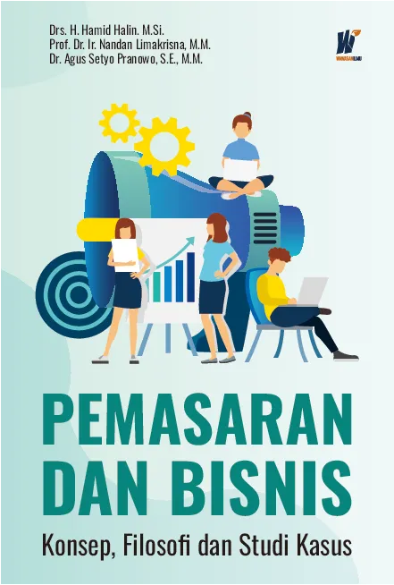 PEMASARAN DAN BISNIS Konsep, Filosofi dan Studi Kasus