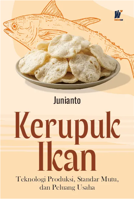 Kerupuk Ikan: Teknologi Produksi, Standar Mutu, dan Peluang Usaha