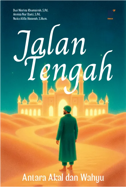 JALAN TENGAH: Antara Akal dan Wahyu