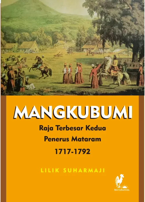 MANGKUBUMI Raja Terbesar Kedua Penerus Mataram 1717-1792
