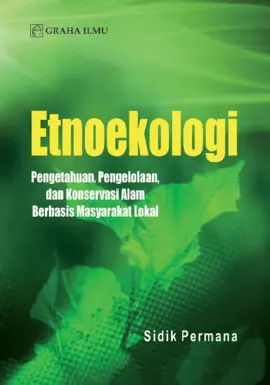 Etnoekologi Pengetahuan, Pengelolaan, dan Konservasi Alam Berbasis Masyarakat Lokal