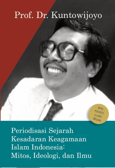 Periodisasi Sejarah Kesadaran Keagamaan Umat Islam Indonesia: Mitos, Ideologi, dan Ilmu