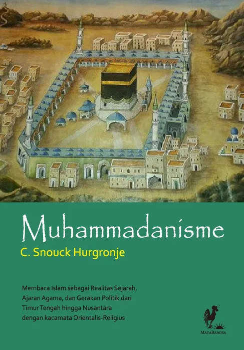MUHAMMADANISME: Kuliah-Kuliah Mengenai Asal-Usul, Perkembangan Agama dan Politik, serta Kondisinya Saat Ini