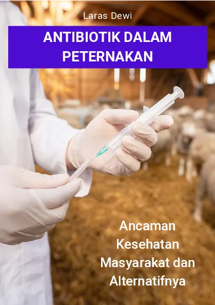 Antibiotik dalam peternakan : ancaman kesehatan masyarakat dan alternatifnya