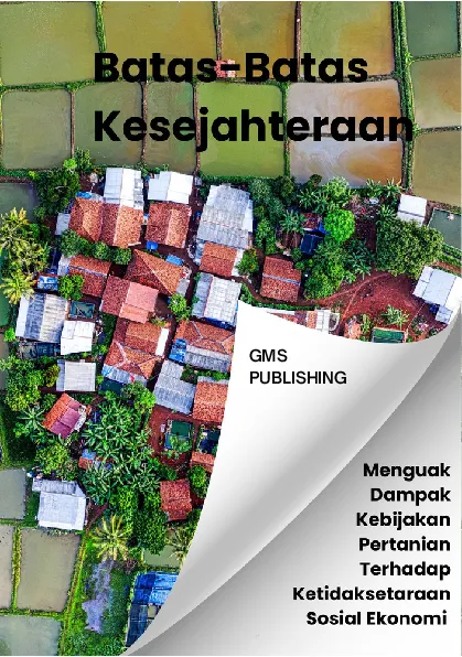 Batas-batas kesejahteraan : menguak dampak kebijakan pertanian terhadap ketidaksetaraan sosial ekonomi