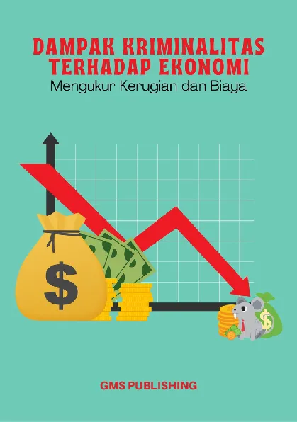 Dampak kriminalitas terhadap ekonomi : mengukur kerugian dan biaya