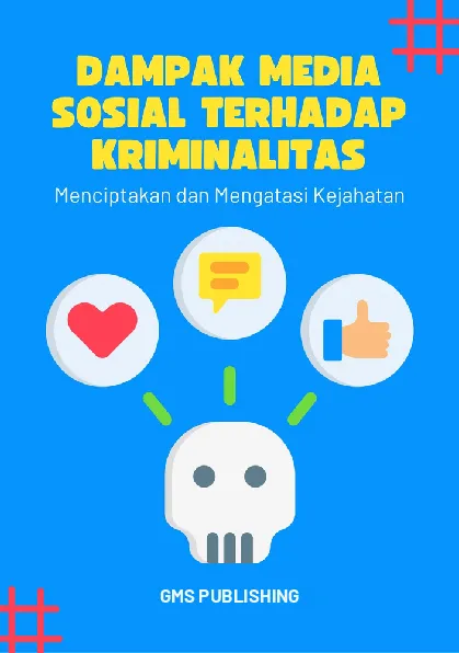 Dampak media sosial terhadap kriminalitas : menciptakan dan mengatasi kejahatan