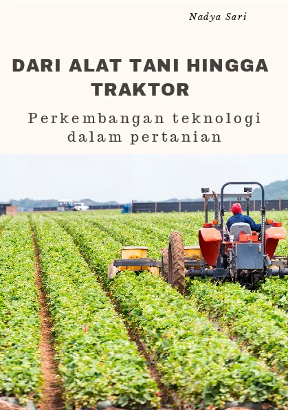 Dari alat tani hingga traktor : perkembangan teknologi dalam pertanian