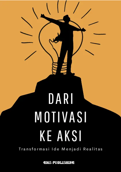 Dari motivasi ke aksi: transformasi ide menjadi realitas